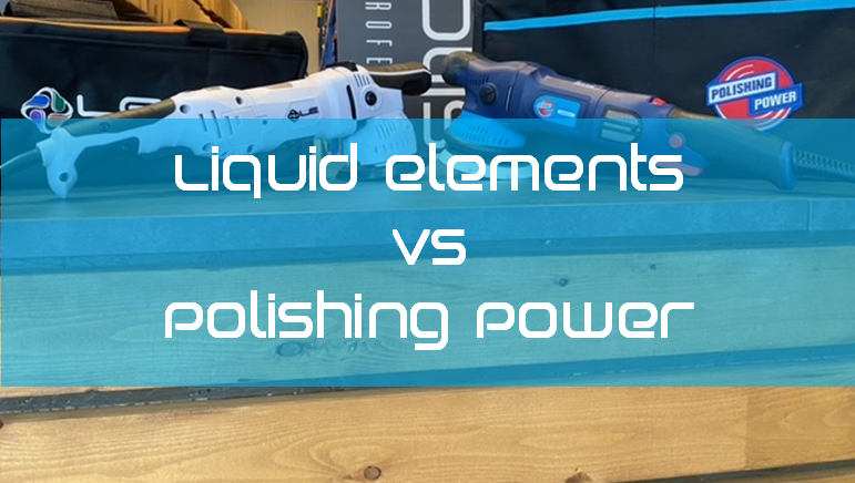 Liquid Elements vs Polishing Power